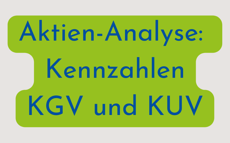 Aktien-Analyse: Kennzahlen – KGV und KUV